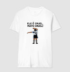 Camisa Ele é Cruel