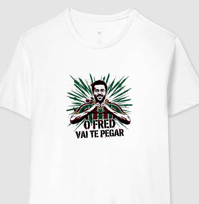 Camisa O Fred Vai Te Pegar